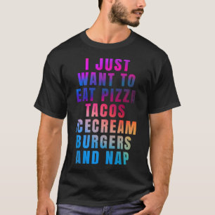 Camiseta Solo quiero comer pizza tacos helados hamburguesas