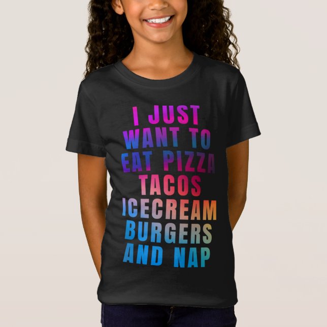 Camiseta Solo quiero comer pizza tacos helados hamburguesas (Anverso)