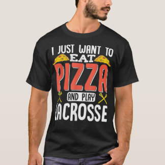 Camiseta Solo Quiero Comer Pizza Y Jugar A Lacrosse Gracios