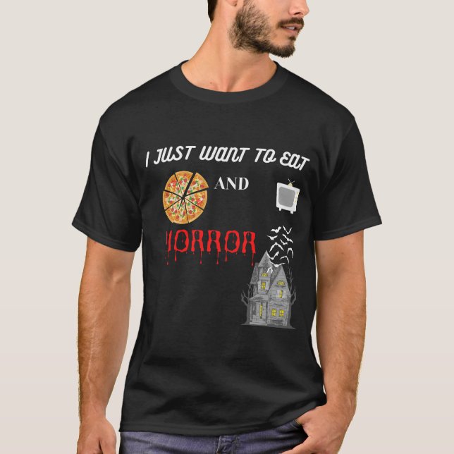 Camiseta solo quiero comer pizza y ver el horror (Anverso)