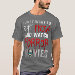 Camiseta Solo Quiero Comer Pizza Y Ver Películas De Horror 