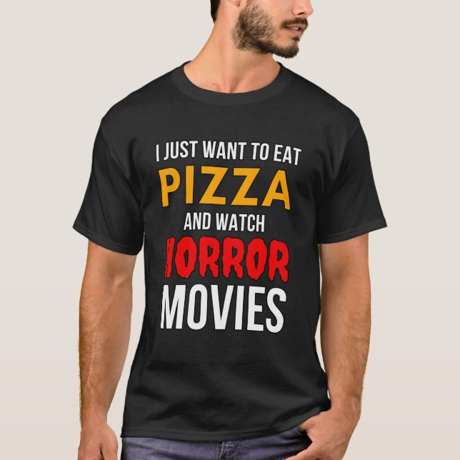 Camiseta Solo Quiero Comer Pizza Y Ver Películas De Horror (Anverso)