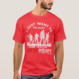 Camiseta Sólo quiero comer Pizza y ver Películas de Terror