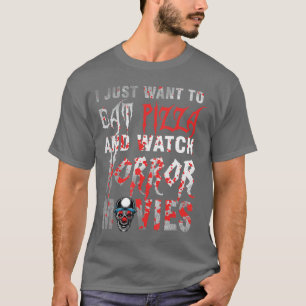 Camiseta Sólo Quiero Comer Pizza Y Ver Películas De Terror