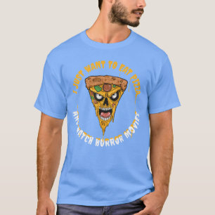 Camiseta Sólo Quiero Comer Pizza Y Ver Películas De Terror