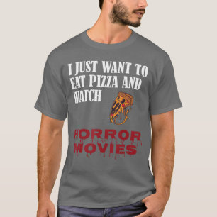 Camiseta Sólo quiero comer pizza y ver películas de terror