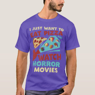 Camiseta Solo Quiero Comer Pizza Y Ver Películas De Terror