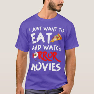 Camiseta Sólo Quiero Comer Pizza Y Ver Películas De Terror 