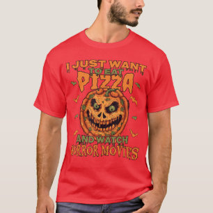 Camiseta Sólo Quiero Comer Pizza Y Ver Películas De Terror