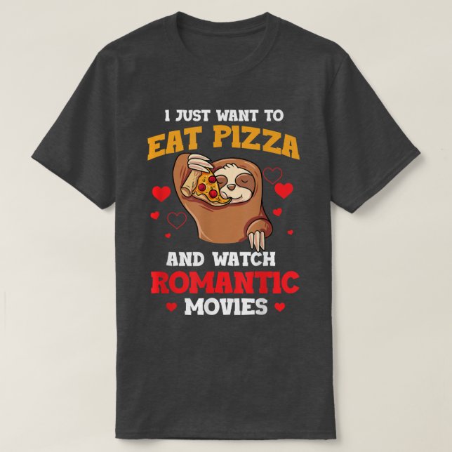 Camiseta Solo Quiero Comer Pizza Y Ver Películas Románticas (Diseño del anverso)