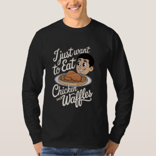 Camiseta Sólo Quiero Comer Pollo y Waffles