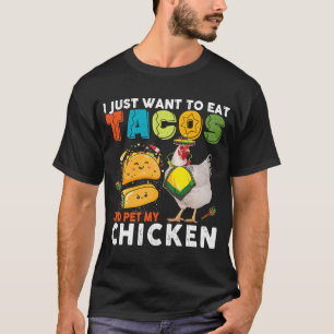 Camiseta Sólo Quiero Comer Tacos Y Acariciar A Mi Gallina M