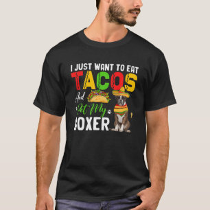 Camiseta Solo Quiero Comer Tacos Y Mascota De Mi Boxer Grac