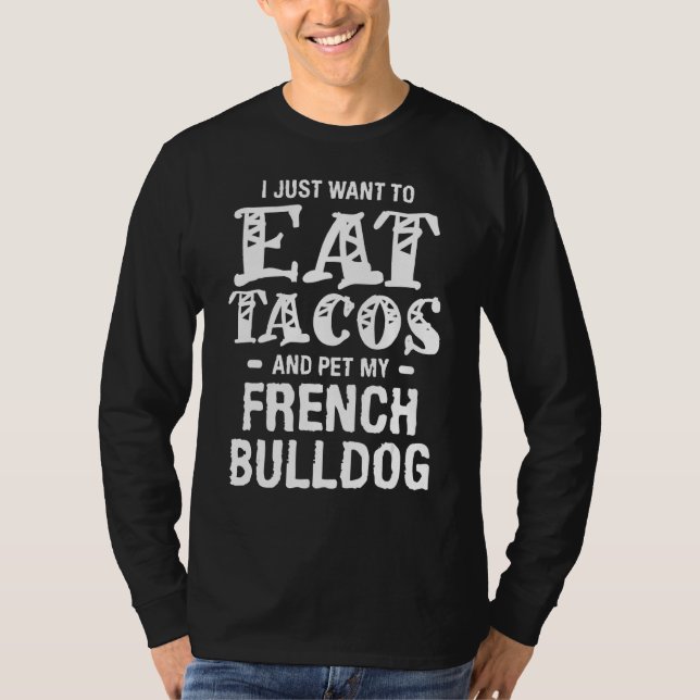 Camiseta Solo Quiero Comer Tacos Y Mascota Mi Bulldog Franc (Anverso)