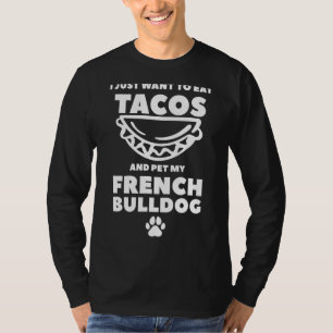 Camiseta Solo Quiero Comer Tacos Y Mascota Mi Bulldog Franc