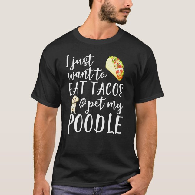 Camiseta Solo Quiero Comer Tacos Y Mascota Mi Perro De Pood (Anverso)