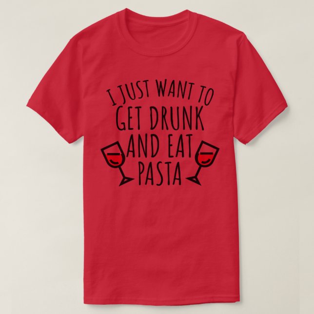 Camiseta Solo quiero emborracharme y comer pasta (Diseño del anverso)