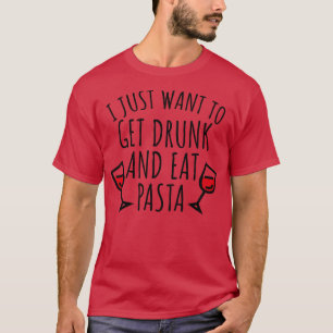 Camiseta Solo quiero emborracharme y comer pasta