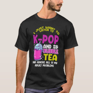Camiseta Solo quiero escuchar k pop y tomar té de burbuja