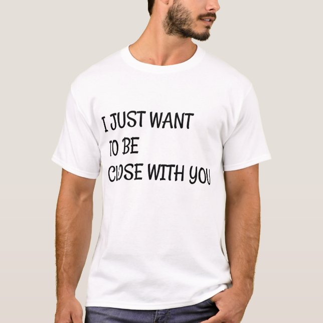 Camiseta solo quiero estar cerca de ti (Anverso)