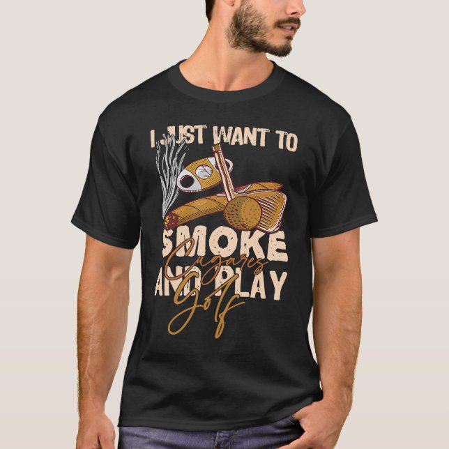Camiseta Solo Quiero Fumar Cigaros Y Jugar Golf (Anverso)