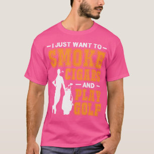 Camiseta Sólo Quiero Fumar Puros Y Jugar Golf Puro Fu