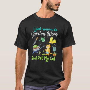 Camiseta Sólo Quiero Hacer Trabajos De Jardinería Y Acarici