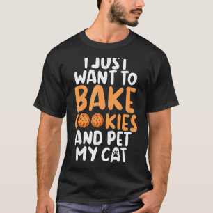 Camiseta Sólo Quiero Hornear Galletas Y Acariciar A Mi Gato