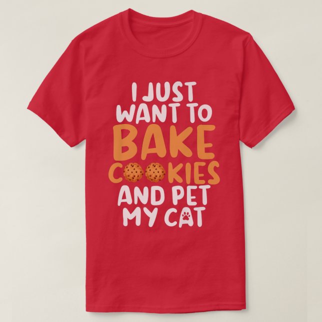 Camiseta Solo quiero hornear galletas y mascota mi gato (Diseño del anverso)