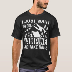 Camiseta Solo quiero ir a Camping y tomar Naps Camping