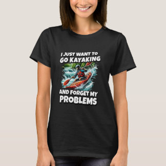 Camiseta Solo Quiero Ir A Kayaking Olvidar Mis Problemas