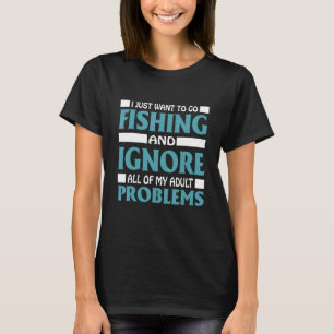 Camiseta Sólo Quiero Ir A Pescar E Ignorar Todos Mis Proble