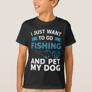 Camiseta Sólo Quiero Ir A Pescar Y Acariciar A Mi Perro