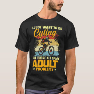 Camiseta Solo Quiero Ir En Bicicleta e Ignorar Todos Mis As