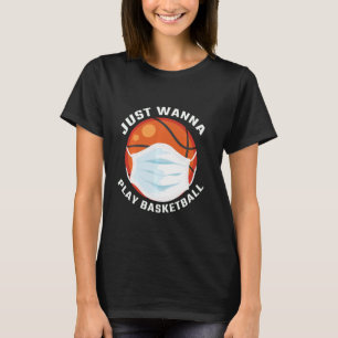 Camiseta Solo quiero jugar al baloncesto divertido