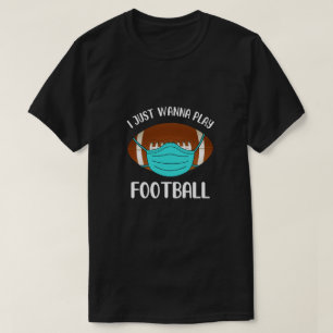 Camiseta Solo Quiero Jugar Al Fútbol Usar Máscara Gracios