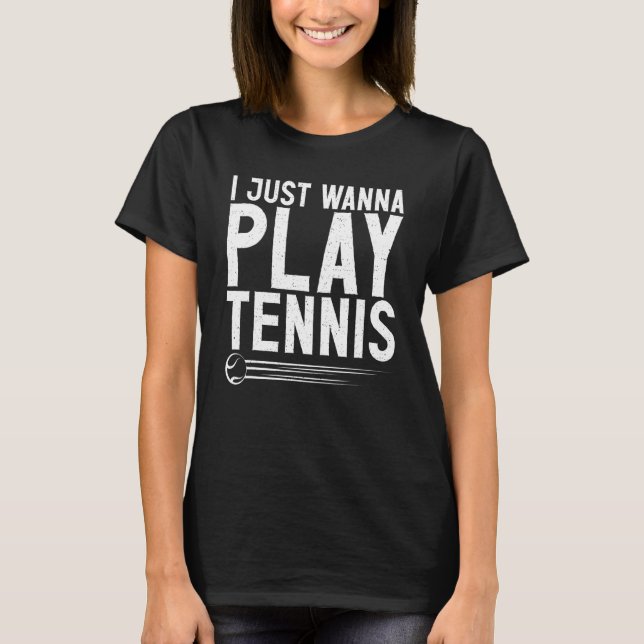 Camiseta Solo quiero jugar al tenis (Anverso)