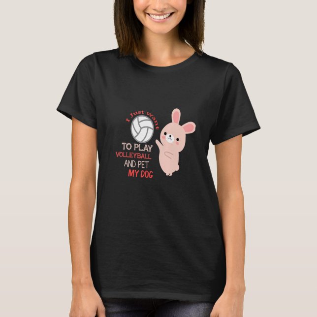 Camiseta Solo Quiero Jugar Al Voleibol Y Tirar Mi Cuta De P (Anverso)