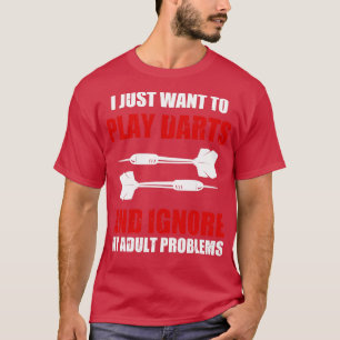 Camiseta Solo Quiero Jugar Dardos E Ignorar Mi Prob Adulto