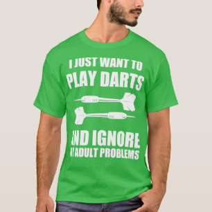 Camiseta Solo Quiero Jugar Dardos E Ignorar Mi Prob Adulto