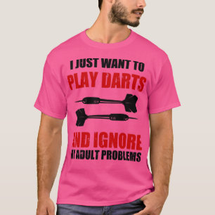 Camiseta Solo Quiero Jugar Dardos E Ignorar Mi Prob Adulto