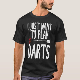 Camiseta Solo Quiero Jugar Dardos Frase Sarcástica Unisex