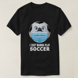 Camiseta Solo quiero jugar fútbol divertido Face Mask Socc