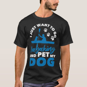 Camiseta Solo quiero kayak y mi perro