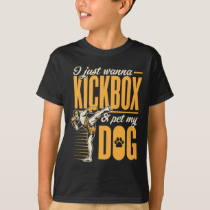 Camiseta Sólo Quiero Kickboxear Y Acariciar A Mi Perro Kara