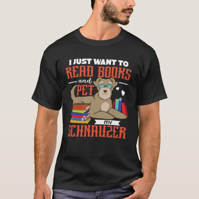 Camiseta Solo Quiero Leer Libros Y El Mascota My Schnauzer (Anverso)