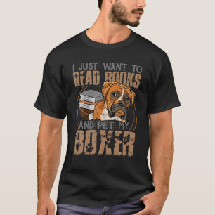 Camiseta Solo Quiero Leer Libros Y Mascota A Mi Perro Boxer