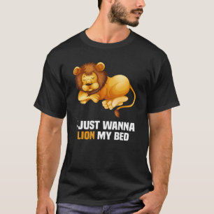 Camiseta Solo quiero leñar mi cama, mi león dormido.
