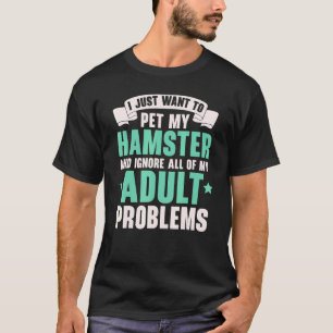 Camiseta Solo Quiero Mascota A Mi Mascota De Hámster Rodent