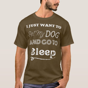 Camiseta solo quiero mascota a mi perro y dormir